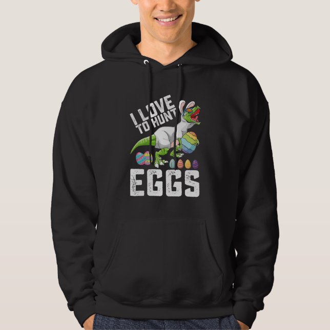 I Love To Hunt Eggs Easter Dinosaur T Rex Hoodie (Front)