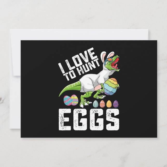 I Love To Hunt Eggs Easter Dinosaur T Rex Invitation (Front)