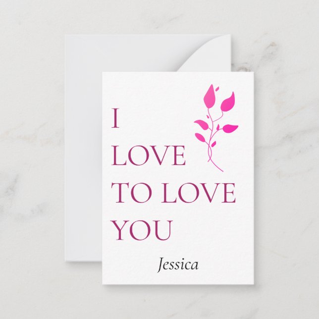 I love to love you, customise personalise note car card (Front)