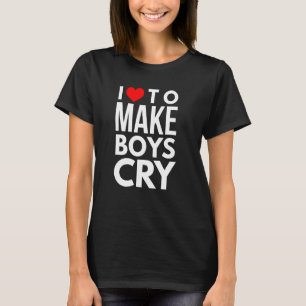 I Love To Make Boys Cry Distressed Red Heart For B T-Shirt