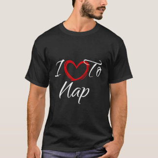 I Love To Nap I Like To Nap T-Shirt