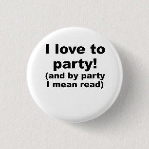 I Love To Party (And By Party I Mean Read) 3 Cm Round Badge