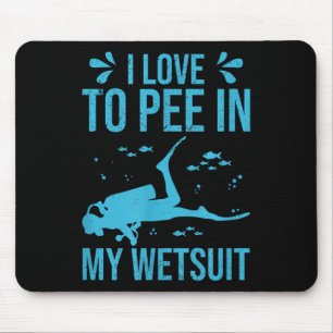 I Love To Pee In My Wetsuit Funny Scuba Diving Scu Mouse Pad
