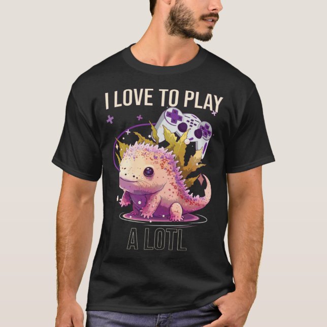I Love To Play A Lotl Axolotl Amphibian Mexican Wa T-Shirt (Front)