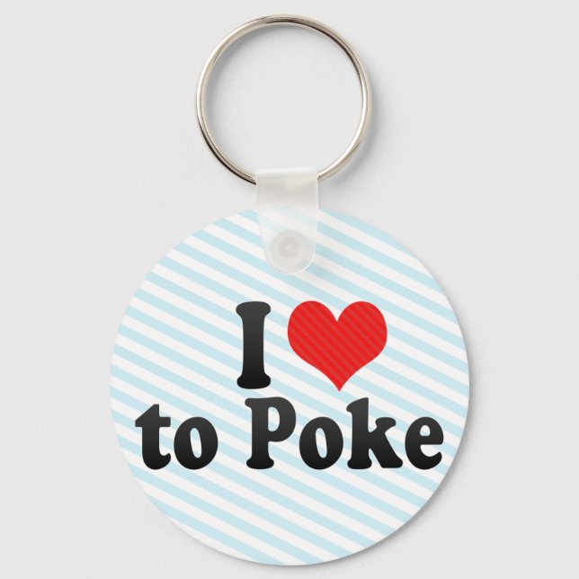 I Love to Poke Key Ring (Front)