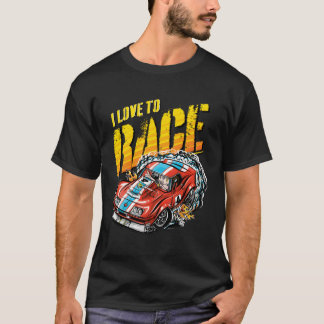 I Love To Race Racing Car T-Shirt