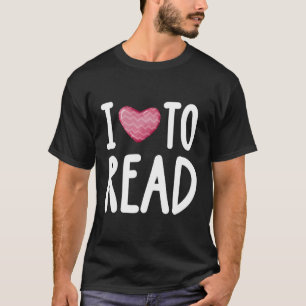 I Love To Read For Reading Rats And Bookworms T-Shirt