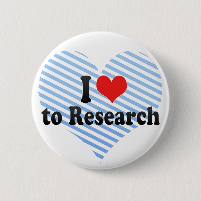 I Love to Research 6 Cm Round Badge (Front)