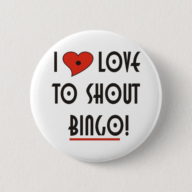 I Love to Shout  BINGO 6 Cm Round Badge (Front)