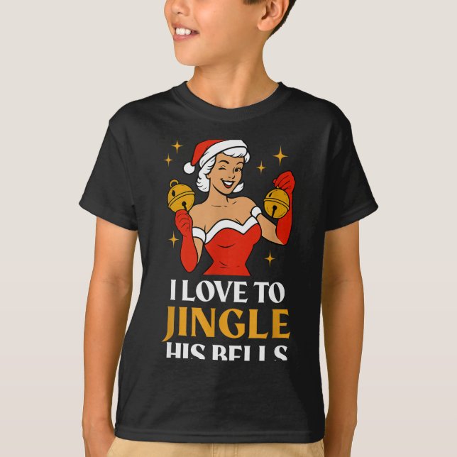I Love To Stuff Her Stocking, I Love To Jingle His T-Shirt (Front)