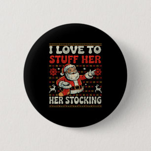 I Love To Stuff Her Stocking Jingle His Bells Ugly 6 Cm Round Badge