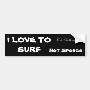 I LOVE TO SURF, Not Sponge, Cape Hatteras Bumper Sticker