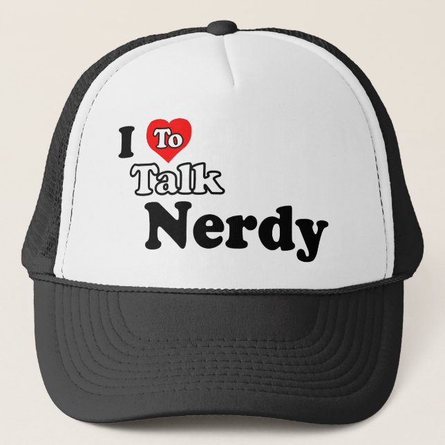 I Love To Talk Nerdy Hat (Front)