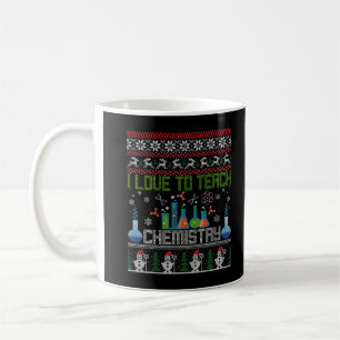 I Love To Teach Chemistry Ugly Christmas Sweater T Coffee Mug