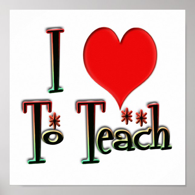 I Love To Teach Poster (Front)