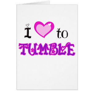 I Love to tumble