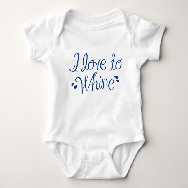 I Love To Whine Baby Bodysuit (Front)