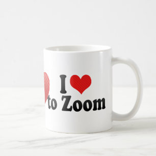 I Love to Zoom Coffee Mug