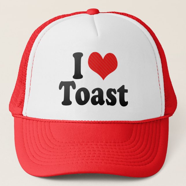 I Love Toast Trucker Hat (Front)