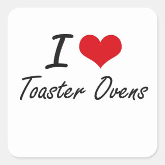 I love Toaster Ovens Square Sticker