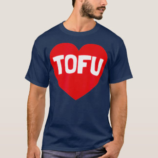 I Love Tofu  Funny Heart Vegan Vegetarian T-Shirt