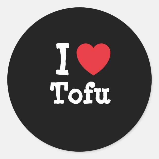 I love Tofu heart T-Shirt Classic Round Sticker (Front)
