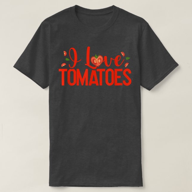 I Love Tomatoes Red Tomatoes Planter Farmers  T-Shirt (Design Front)