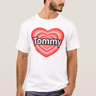 I love Tommy. I love you Tommy. Heart T-Shirt