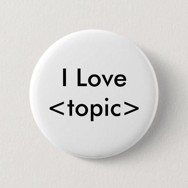 I Love<topic> 6 Cm Round Badge (Front)