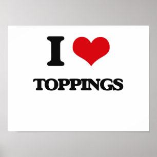 I love Toppings Poster