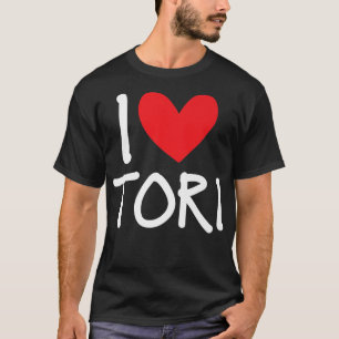 I Love Tori Name Personalised Girl Woman BFF Frien T-Shirt