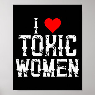 I Love Toxic Women Funny Single Person Valentines Poster