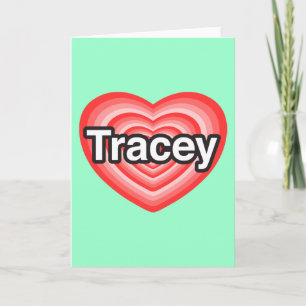 I love Tracey. I love you Tracey. Heart Card