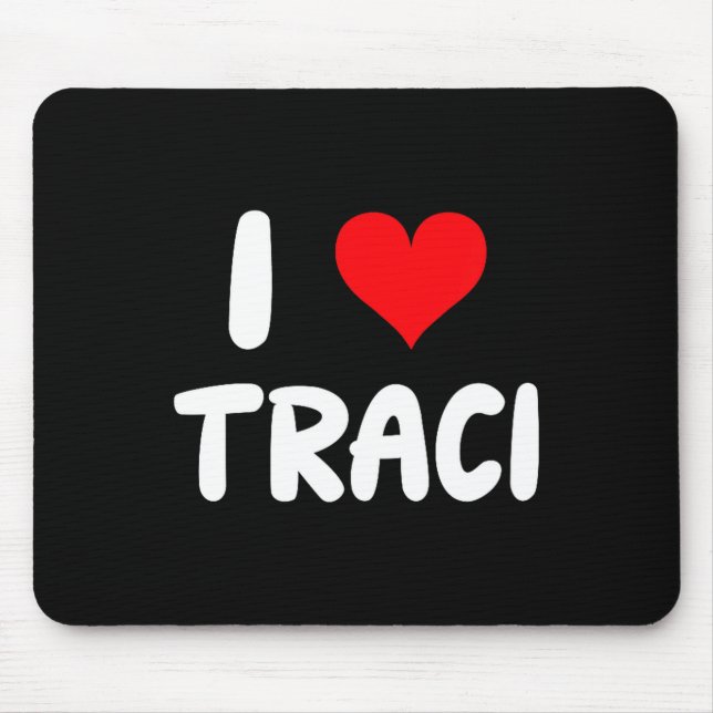 I Love Traci - Heart  Mouse Pad (Front)