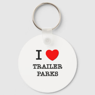 I Love Trailer Parks Key Ring