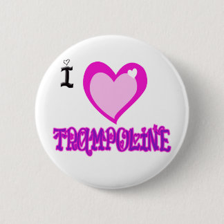 I LOVE Trampoline 6 Cm Round Badge