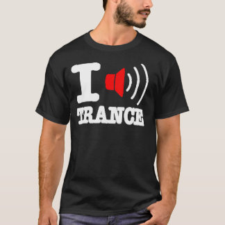 I LOVE TRANCE T-Shirt