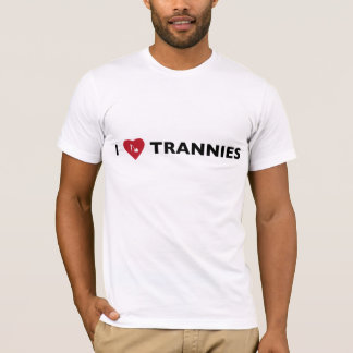 I Love Trannies T-Shirt