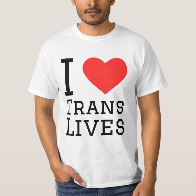 I love trans lives  T-Shirt (Front)