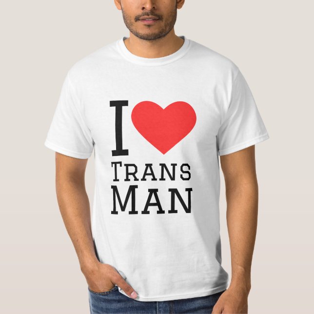 I love trans man T-Shirt (Front)