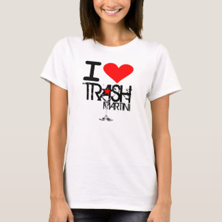 I Love Trash Martini Ladies Shirt