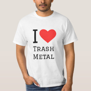 I love trash metal T-Shirt