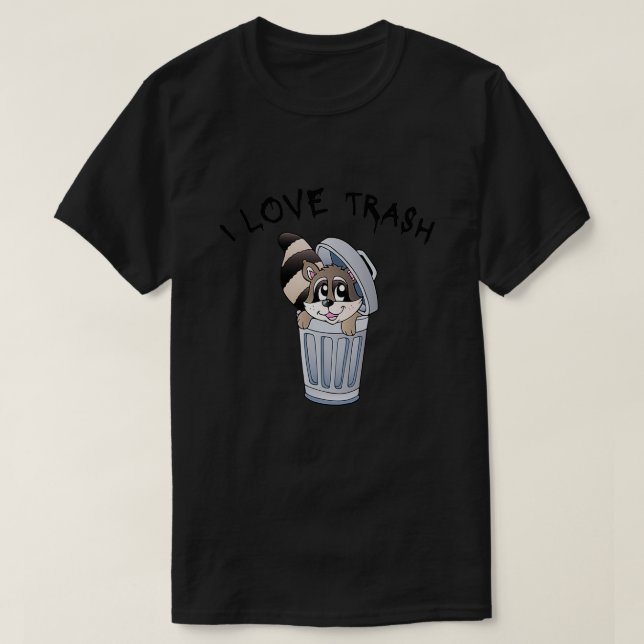 I love trash T-Shirt (Design Front)