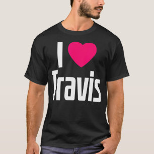 I Love Travis Pink Heart I Heart Travis  T-Shirt