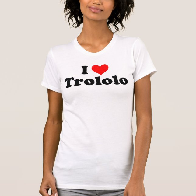 I Love Trololo T-shirt (Front)