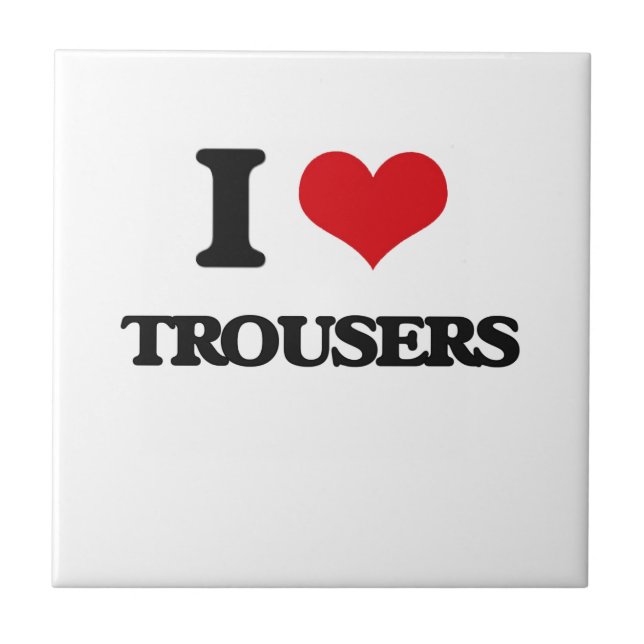 I love Trousers Tile (Front)