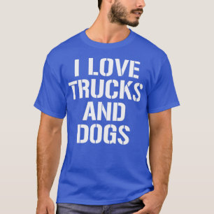 I Love Trucks And Dogs Cute Truck Driver T-Shirt