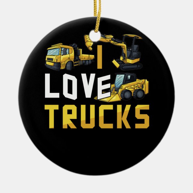 I Love Trucks Excavator Bulldozer Construction Veh Ceramic Ornament (Front)