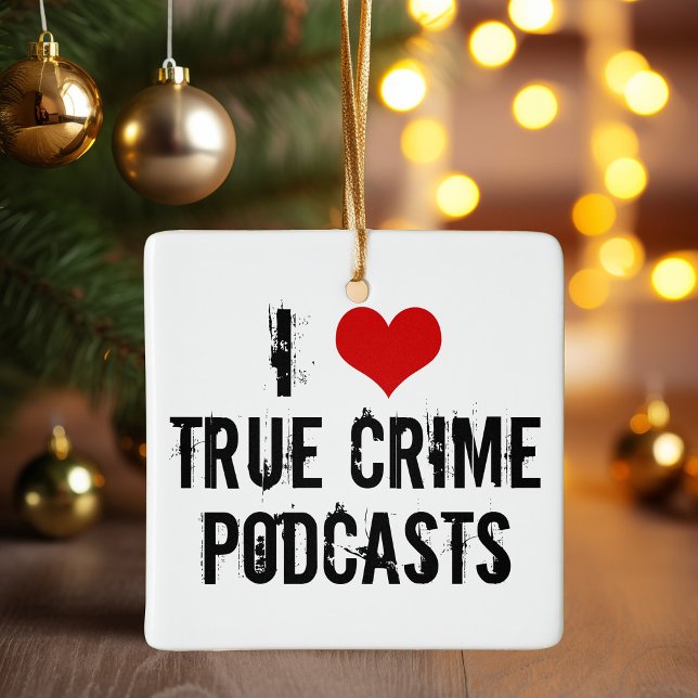 I Love True Crime Podcasts Ceramic Ornament (Creator Uploaded)
