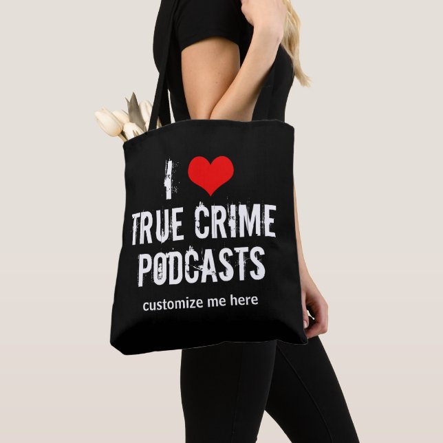 I Love True Crime Podcasts Custom Podcast Tote Bag (Close Up)